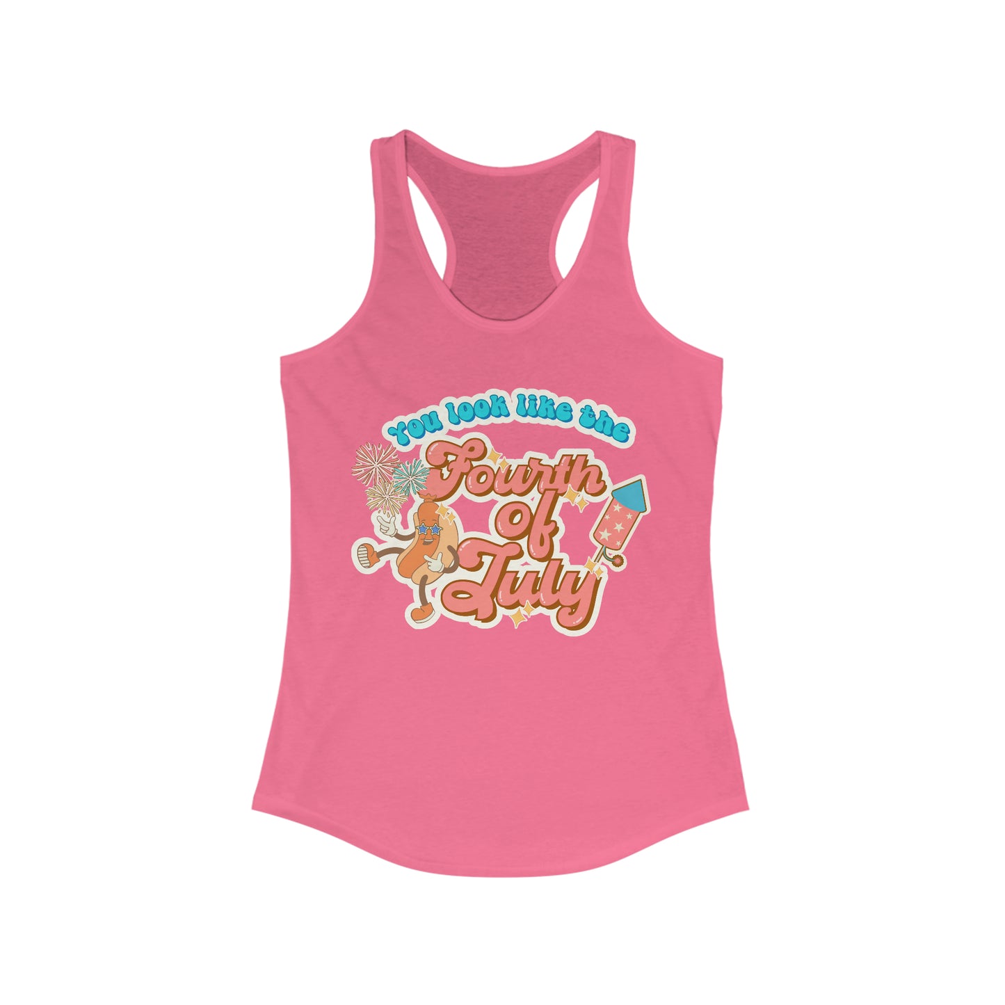 You Look Like the Fourth of July - Women's Ideal Racerback Tank