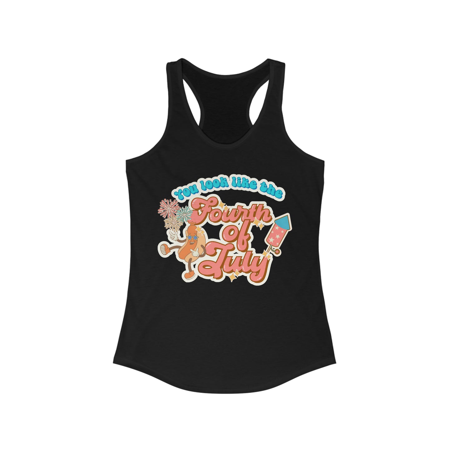 You Look Like the Fourth of July - Women's Ideal Racerback Tank