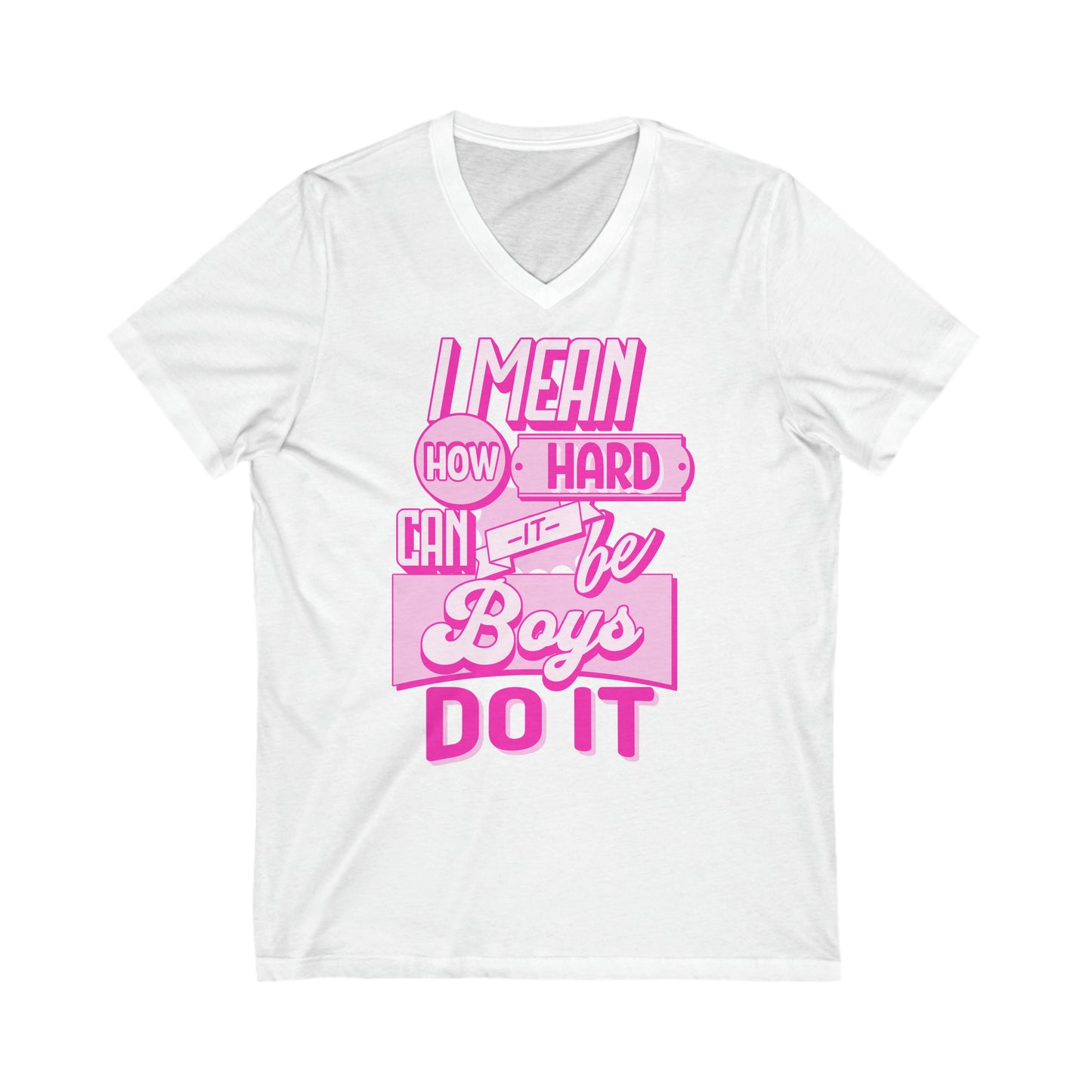 How Hard Can It Be? Boys Do It - Unisex Jersey Short Sleeve V-Neck Tee