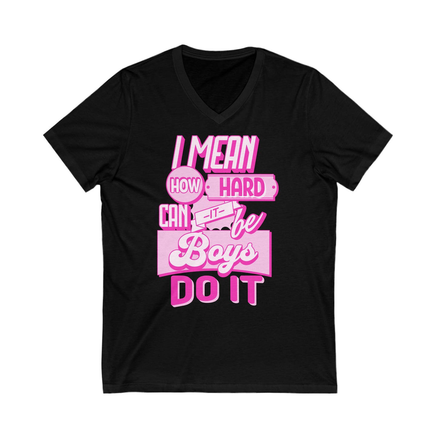 How Hard Can It Be? Boys Do It - Unisex Jersey Short Sleeve V-Neck Tee