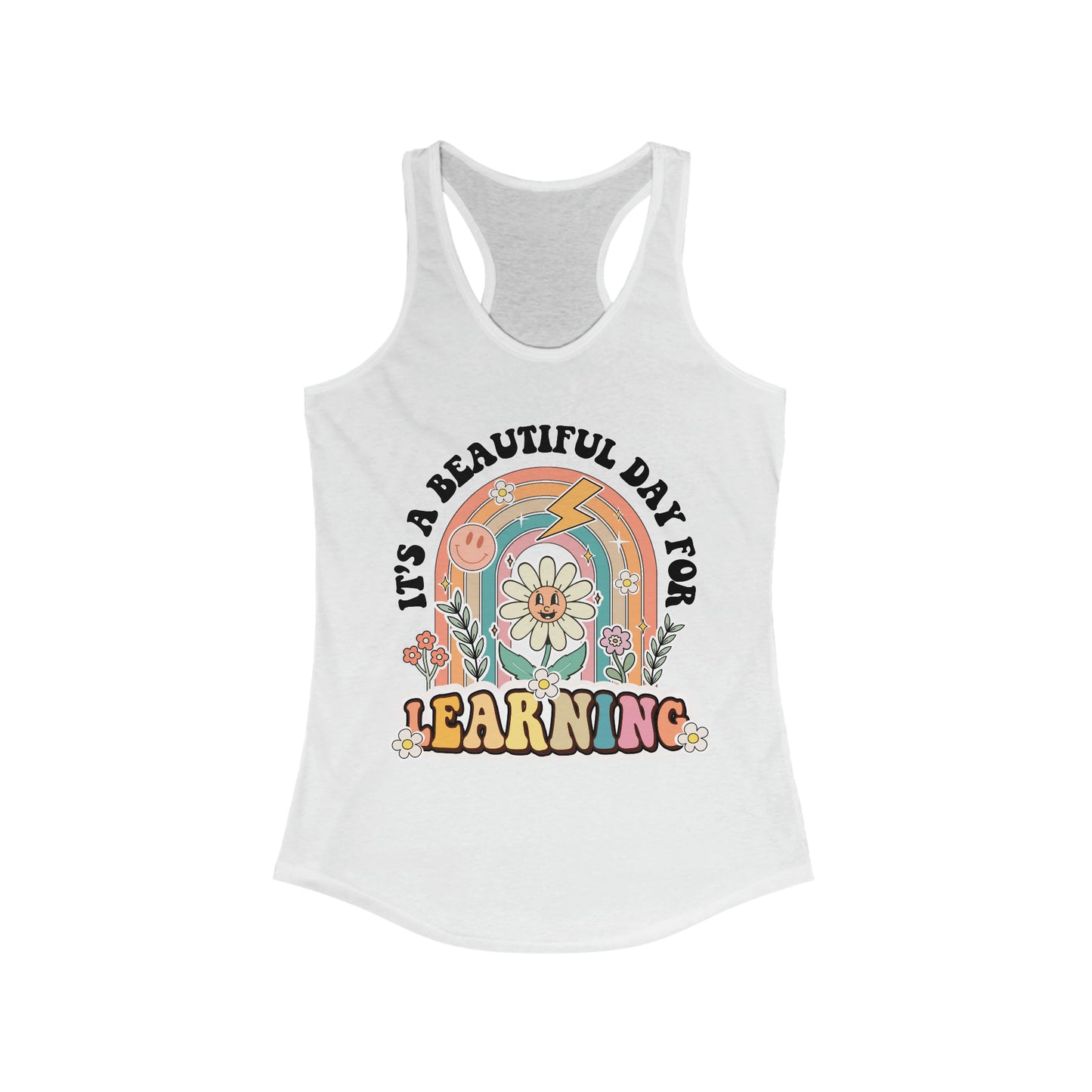 It’s a Beautiful Day for Learning - Women's Ideal Racerback Tank