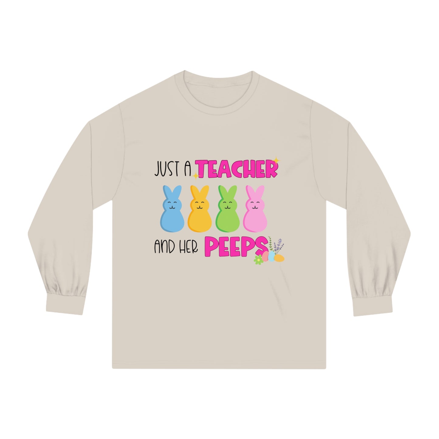 Just a Teacher and her Peeps  - Unisex Classic Long Sleeve T-Shirt