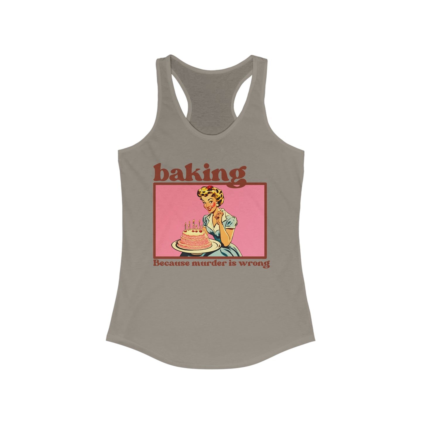 Baking.. Because Murder is Wrong - Women's Ideal Racerback Tank