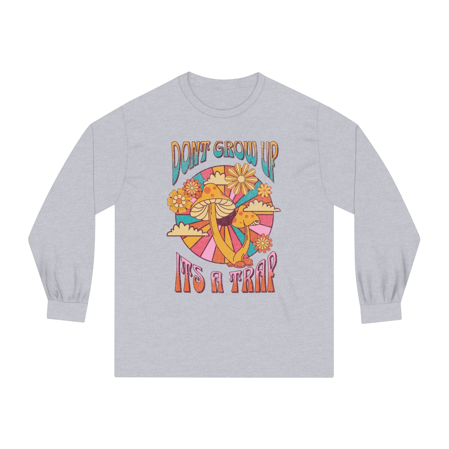 Don’t Grow Up, It’s a Trap - Unisex Classic Long Sleeve T-Shirt