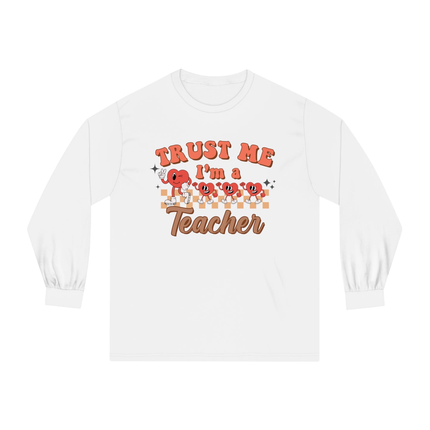 Trust me I'm a Teacher - Unisex Classic Long Sleeve T-Shirt