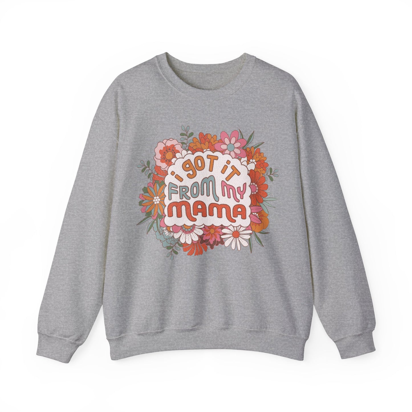 I Got It from My Mama - Unisex Heavy Blend™ Crewneck Sweatshirt