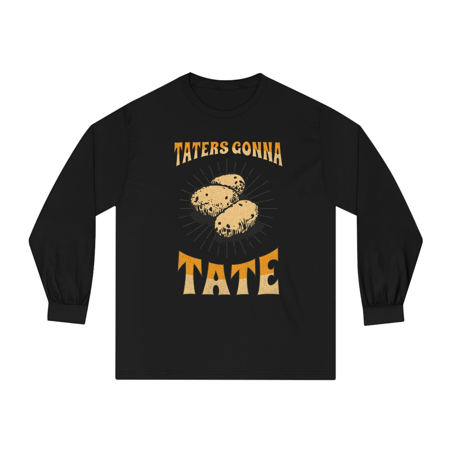 Taters Gonna Tate - Unisex Classic Long Sleeve T-Shirt