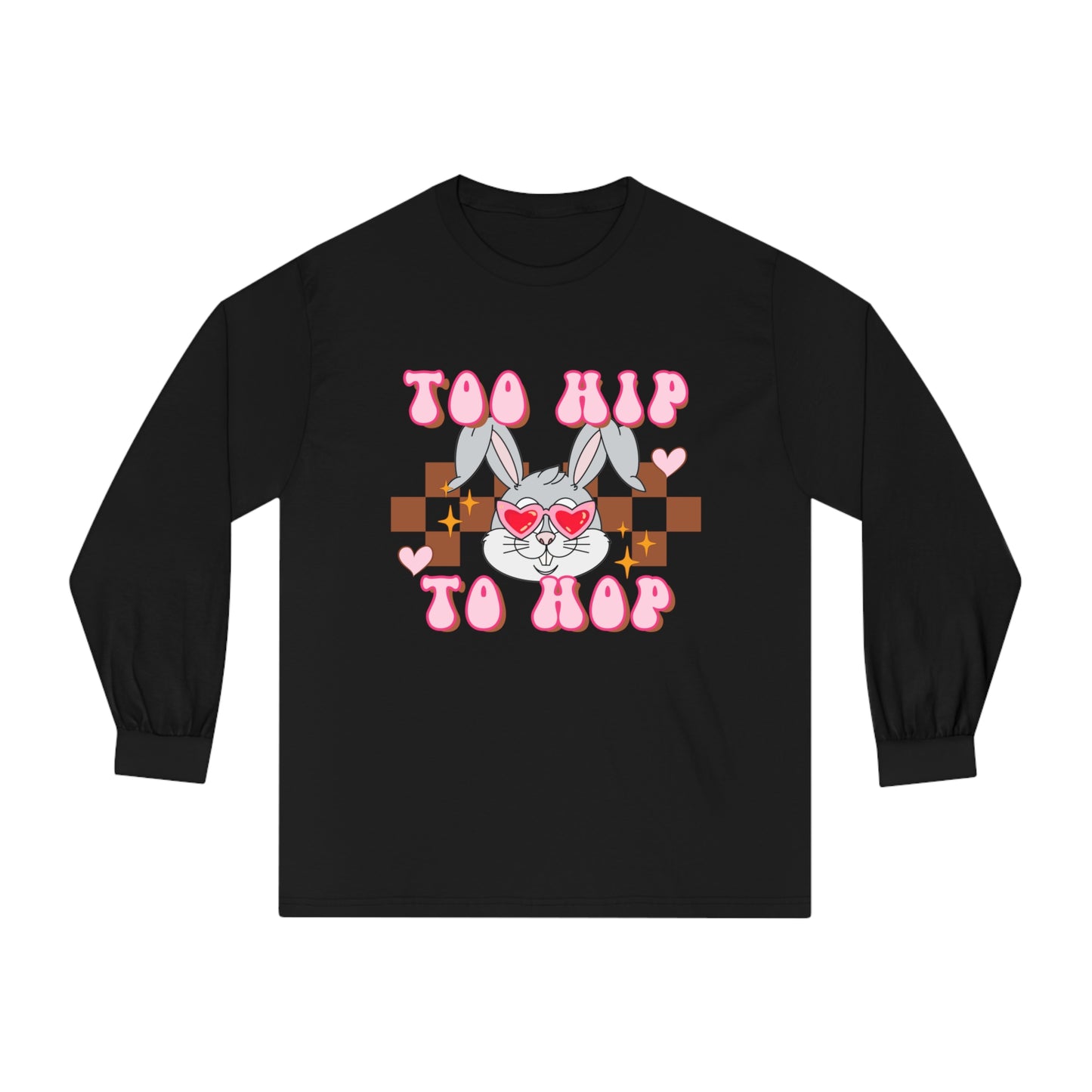 Too Hip to Hop - Unisex Classic Long Sleeve T-Shirt