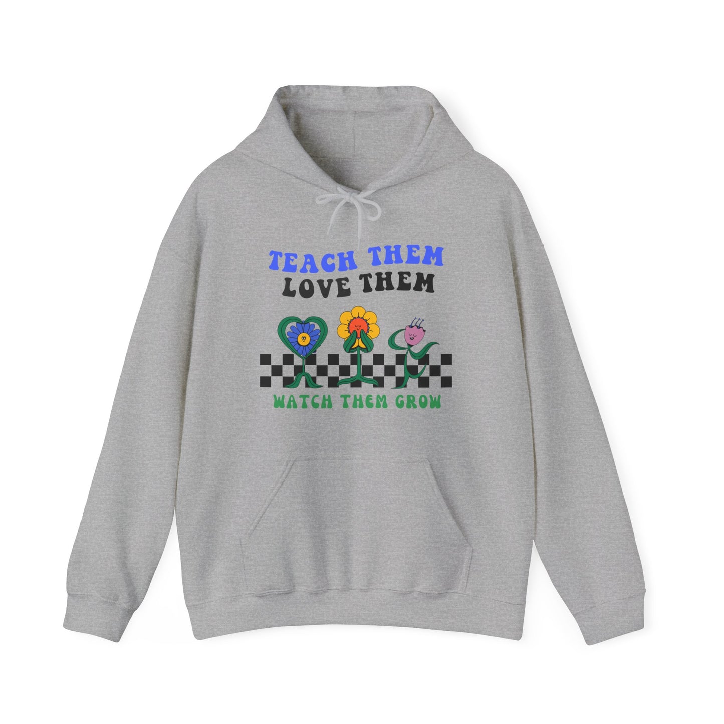 Teach Them, Love Them, Watch Them Grow - Unisex Heavy Blend™ Hooded Sweatshirt