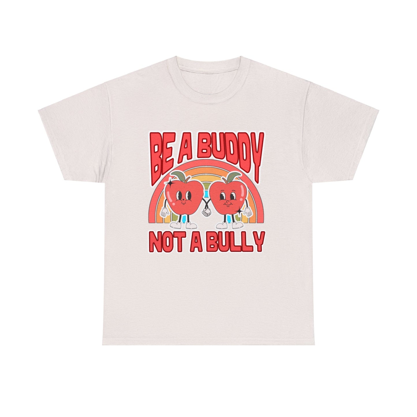 Be a Buddy, Not a Bully - Unisex T-Shirt