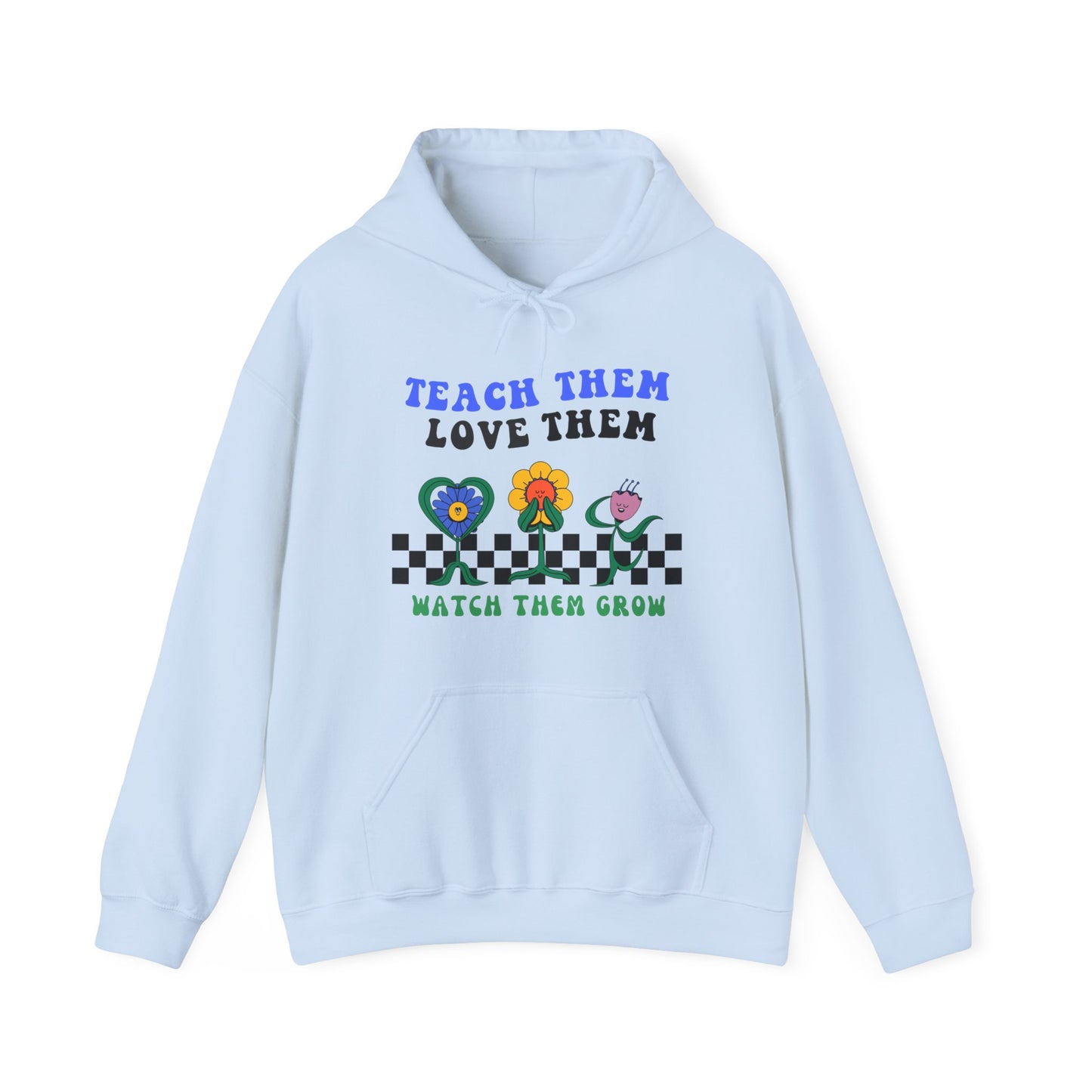 Teach Them, Love Them, Watch Them Grow - Unisex Heavy Blend™ Hooded Sweatshirt