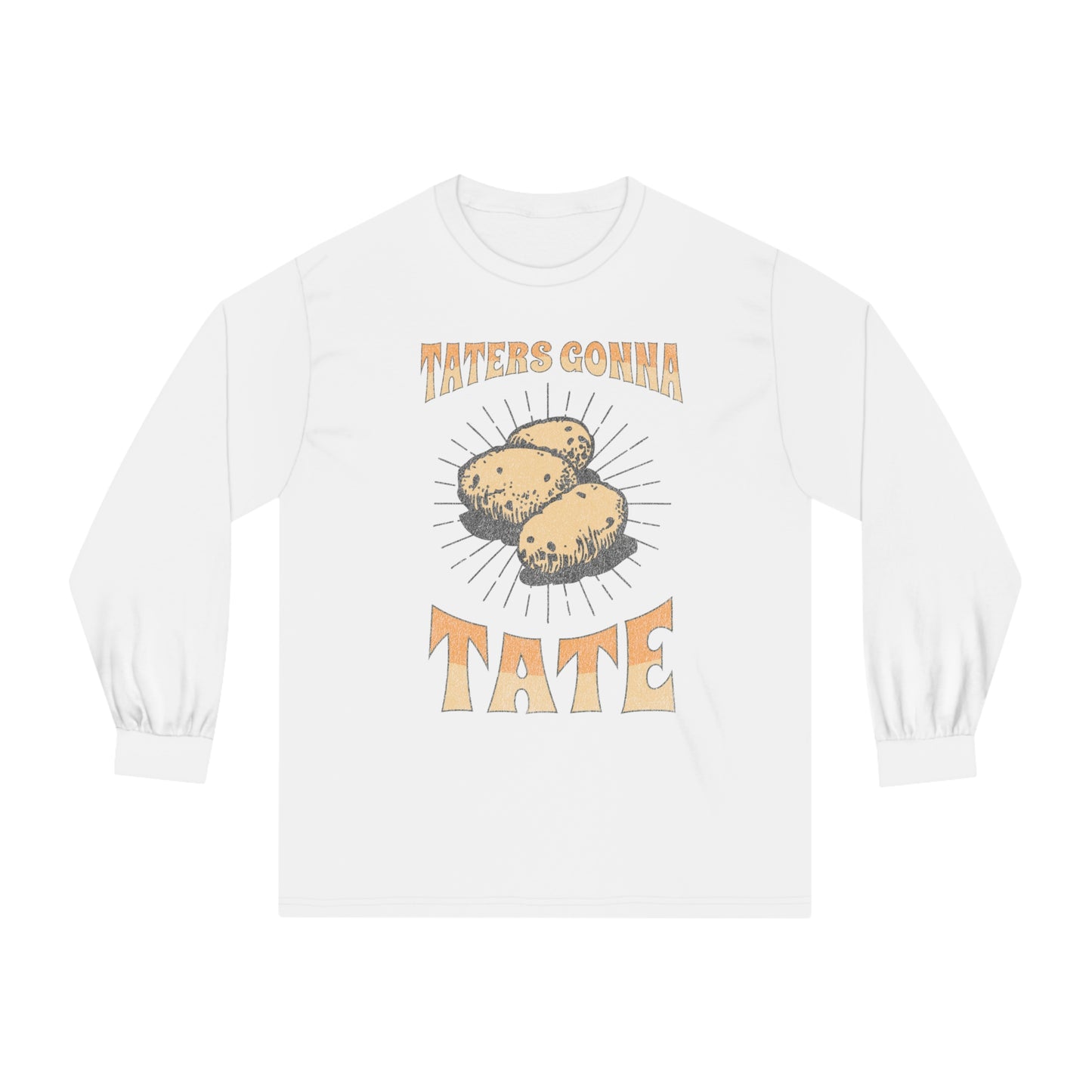 Taters Gonna Tate - Unisex Classic Long Sleeve T-Shirt