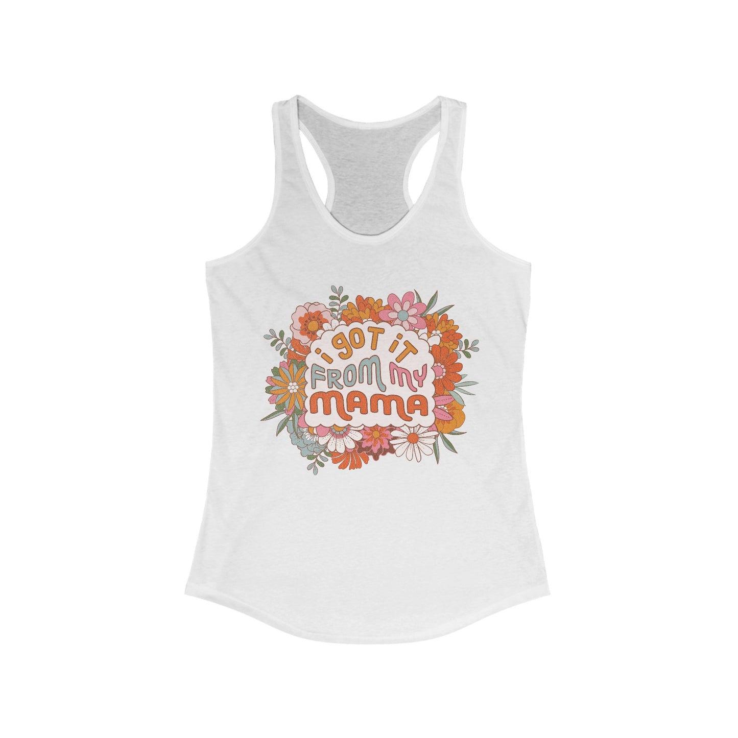 I Got It from My Mama - Women's Ideal Racerback Tank