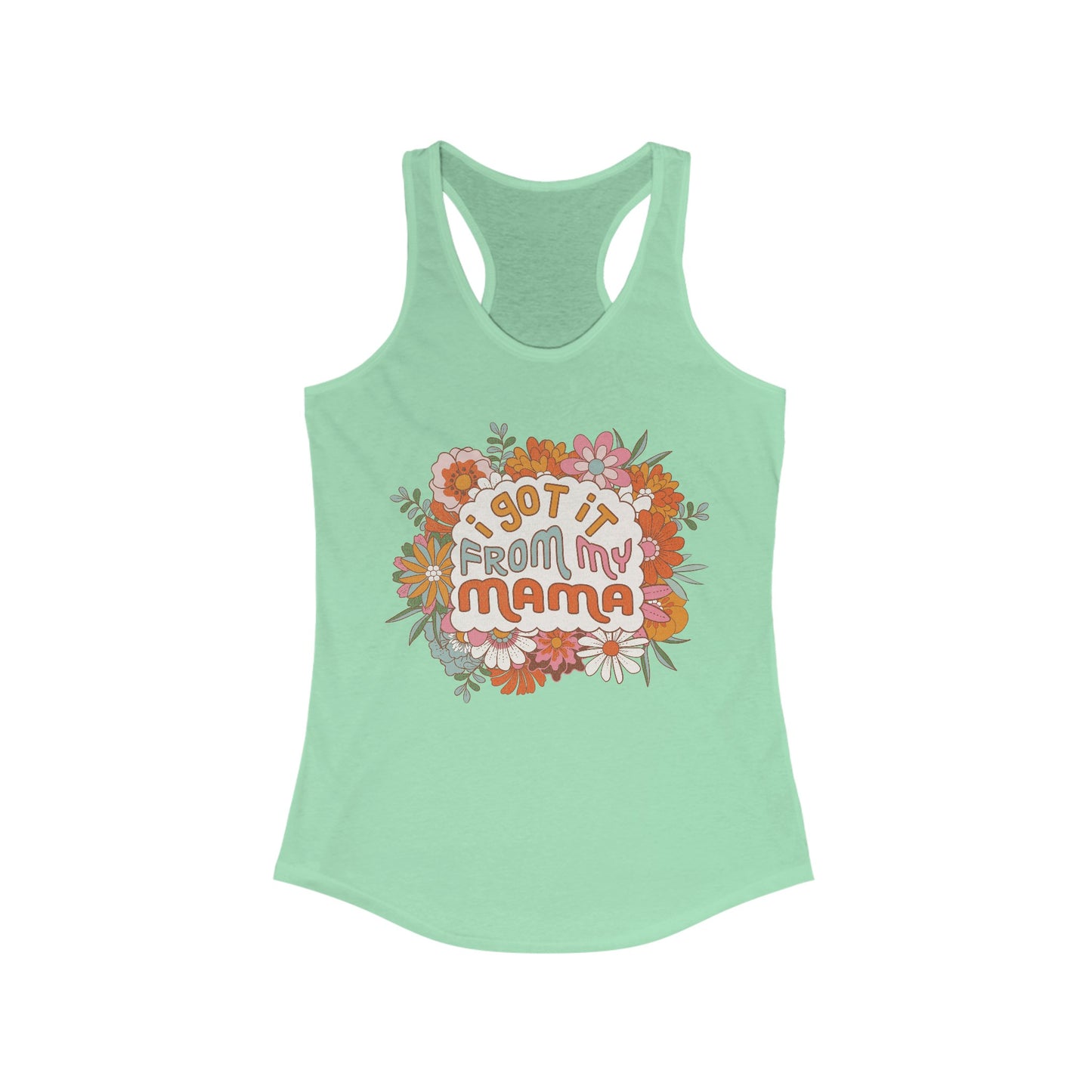 I Got It from My Mama - Women's Ideal Racerback Tank