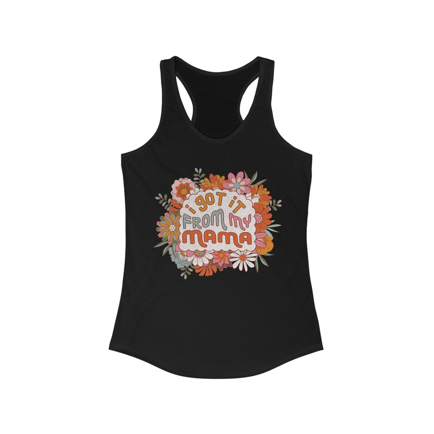 I Got It from My Mama - Women's Ideal Racerback Tank