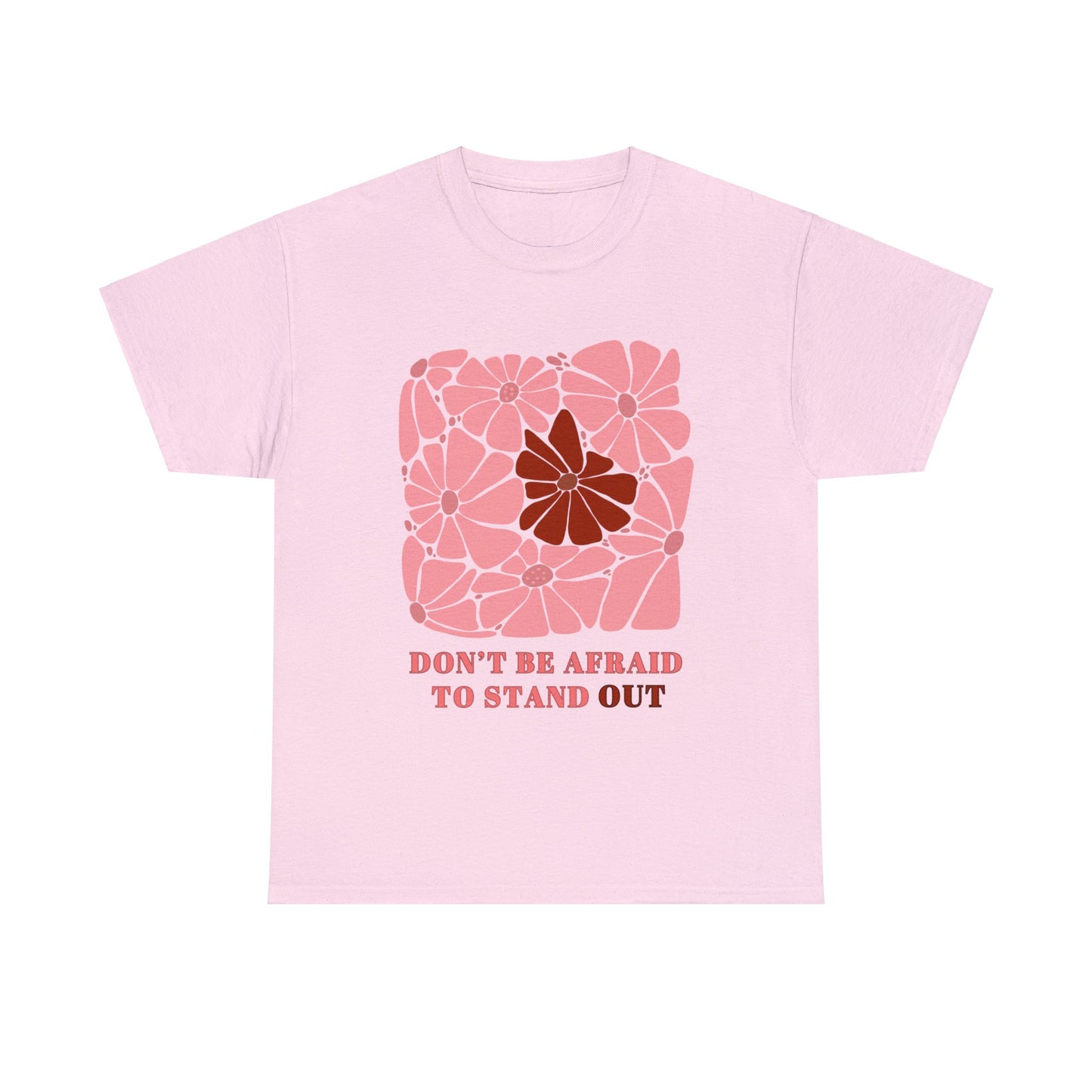 Don't be Afraid to Stand Out - Unisex T-Shirt