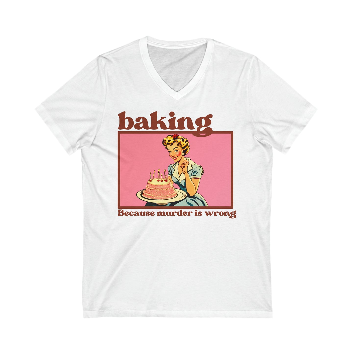 Baking.. Because Murder is Wrong - Unisex Jersey Short Sleeve V-Neck Tee