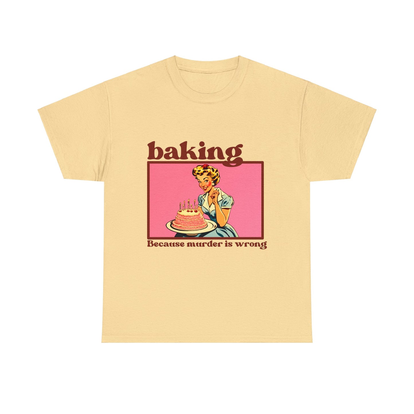 Baking, because Murder is Wrong - Unisex T-Shirt