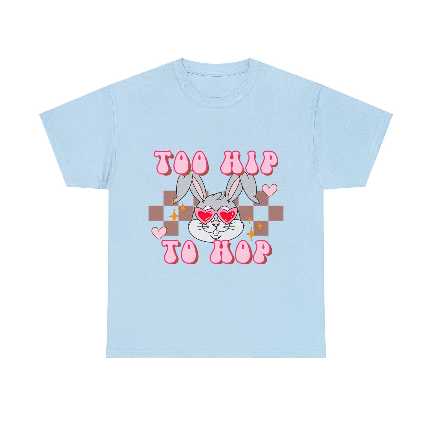 Too Hip to Hop - Unisex T-Shirt