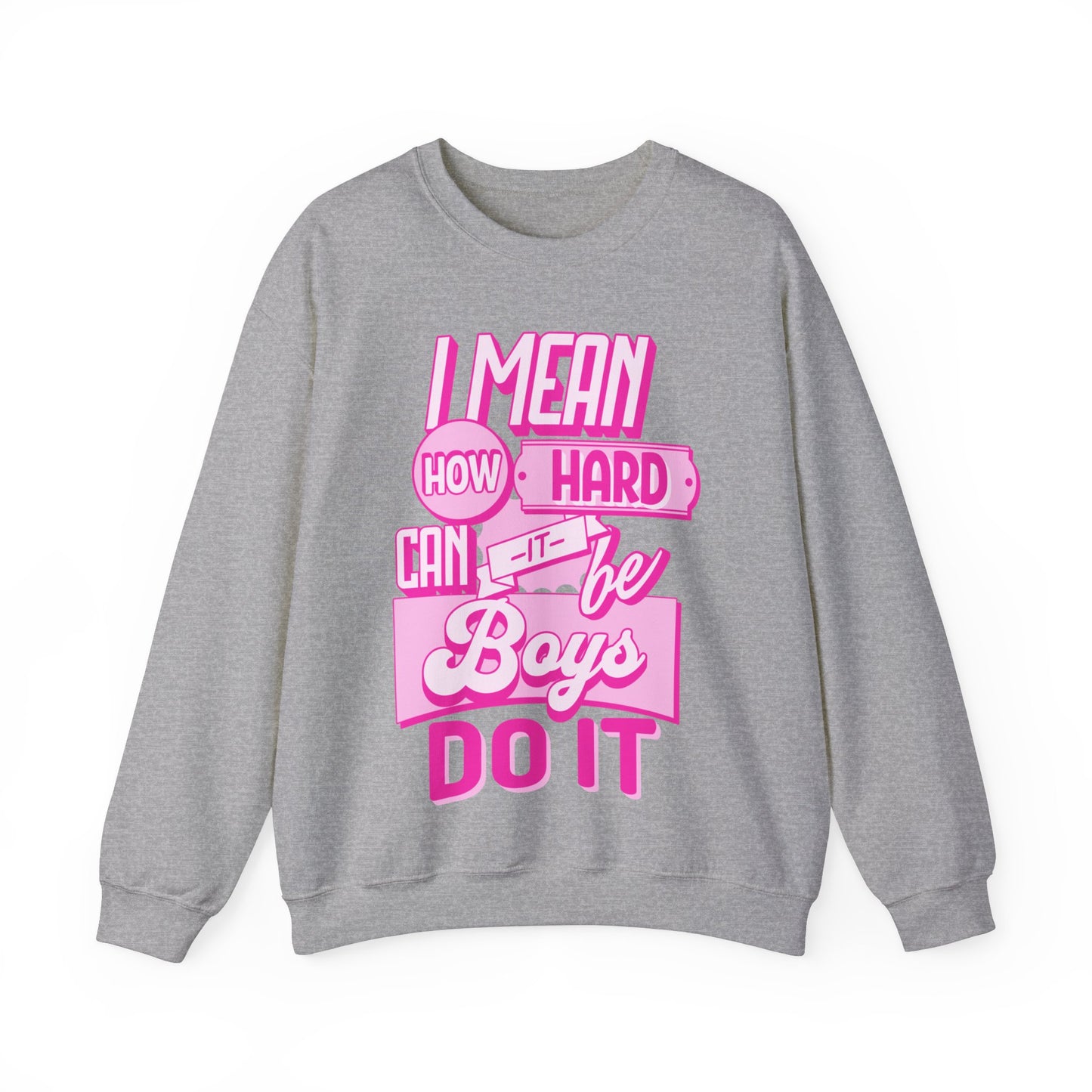 How Hard Can It Be? Boys Do It - Unisex Heavy Blend™ Crewneck Sweatshirt