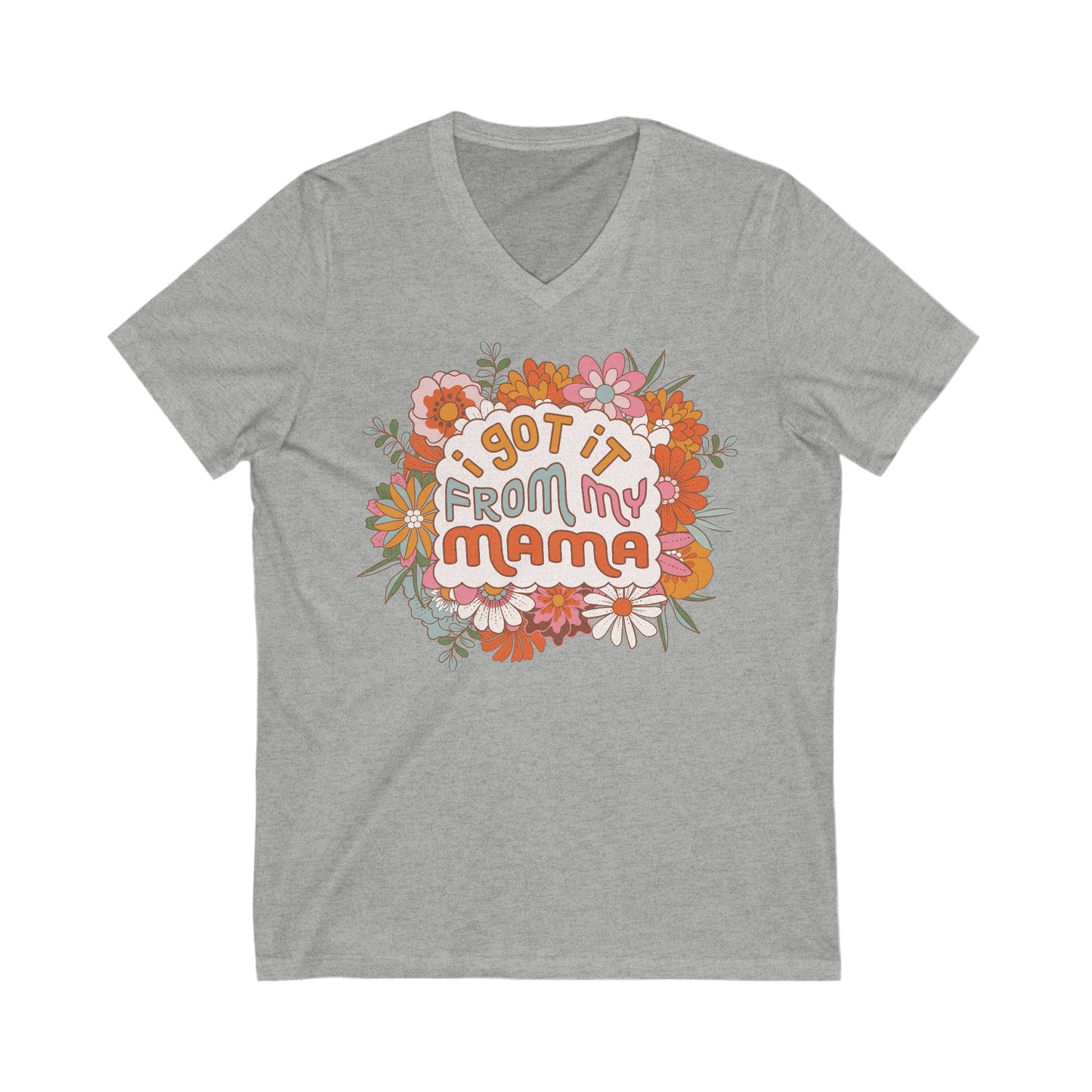 I Got It from My Mama - Unisex Jersey Short Sleeve V-Neck Tee