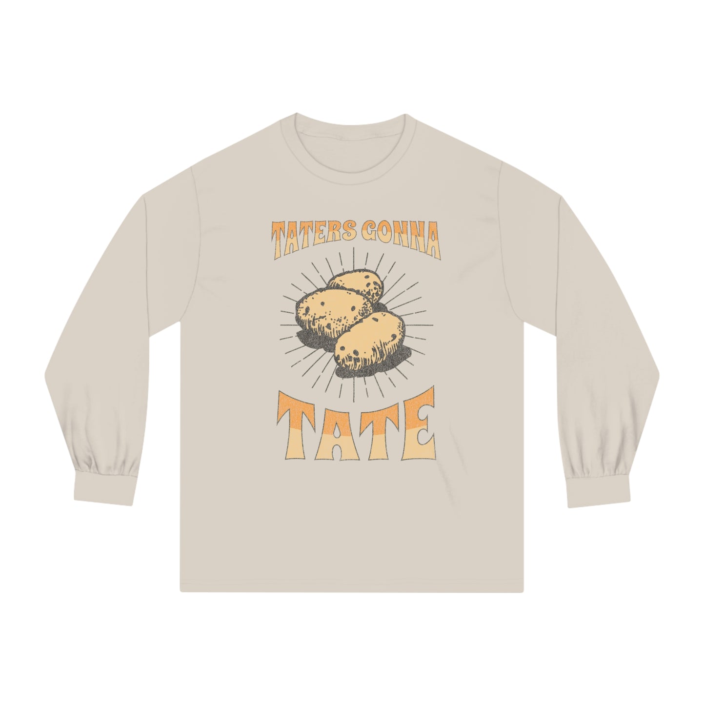 Taters Gonna Tate - Unisex Classic Long Sleeve T-Shirt