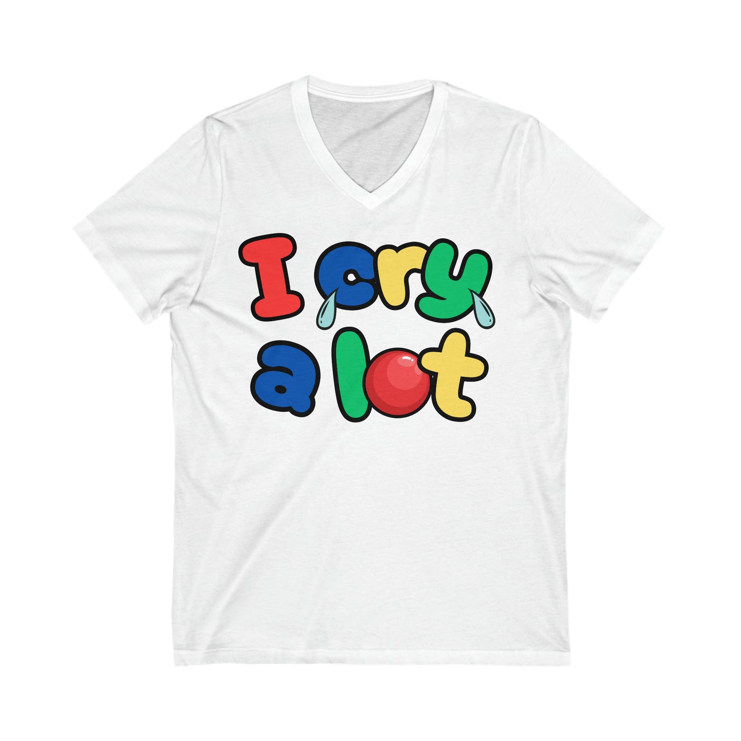 I Cry A Lot - Unisex Jersey Short Sleeve V-Neck Tee