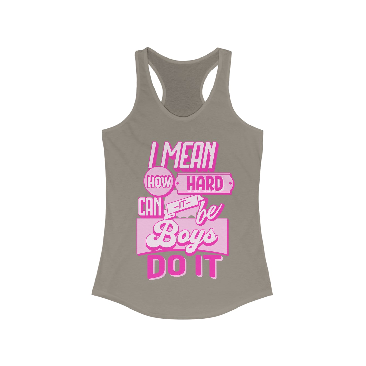 How Hard Can It Be? Boys Do It - Women's Ideal Racerback Tank