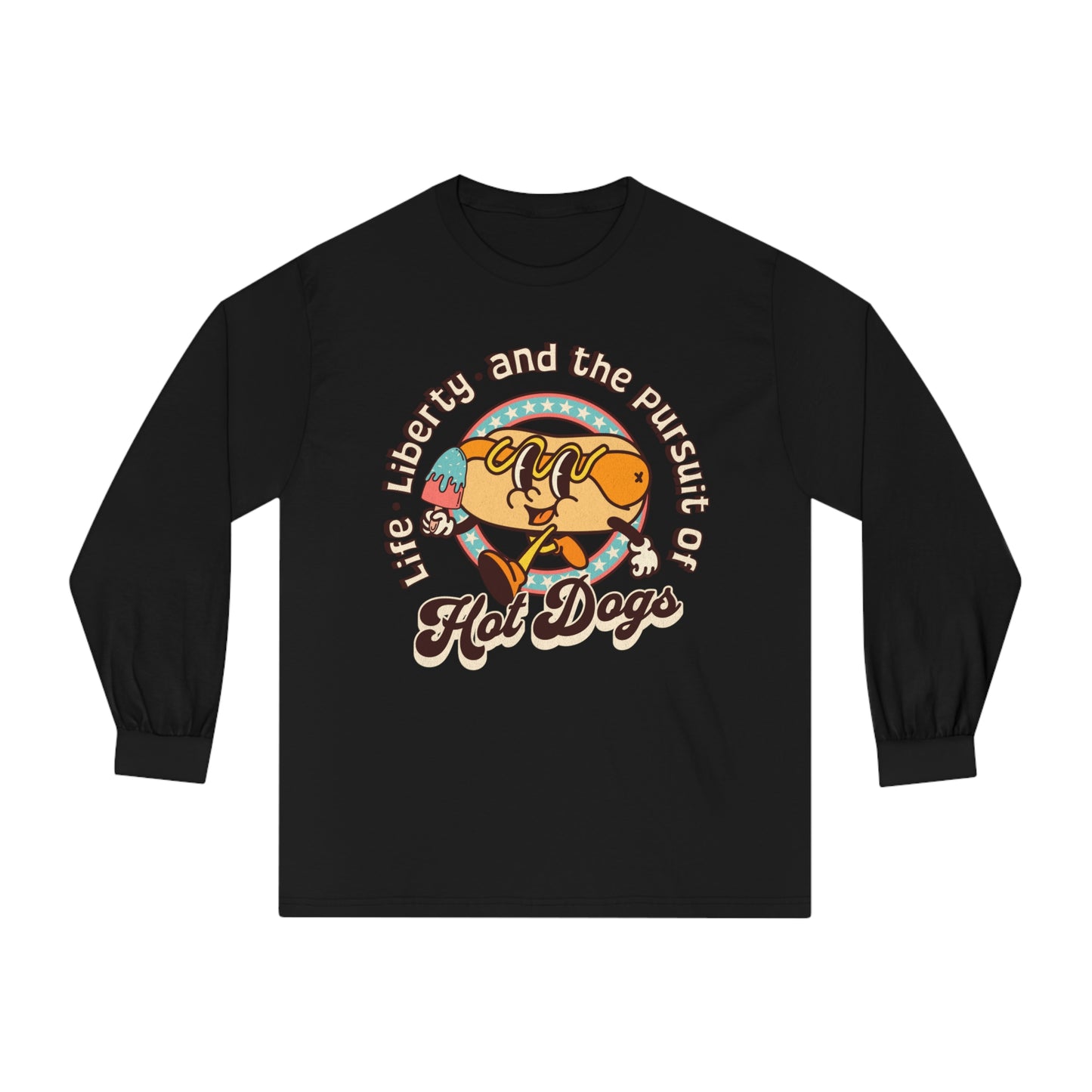 Life, Liberty, and the Pursuit of Hot Dogs - Unisex Classic Long Sleeve T-Shirt