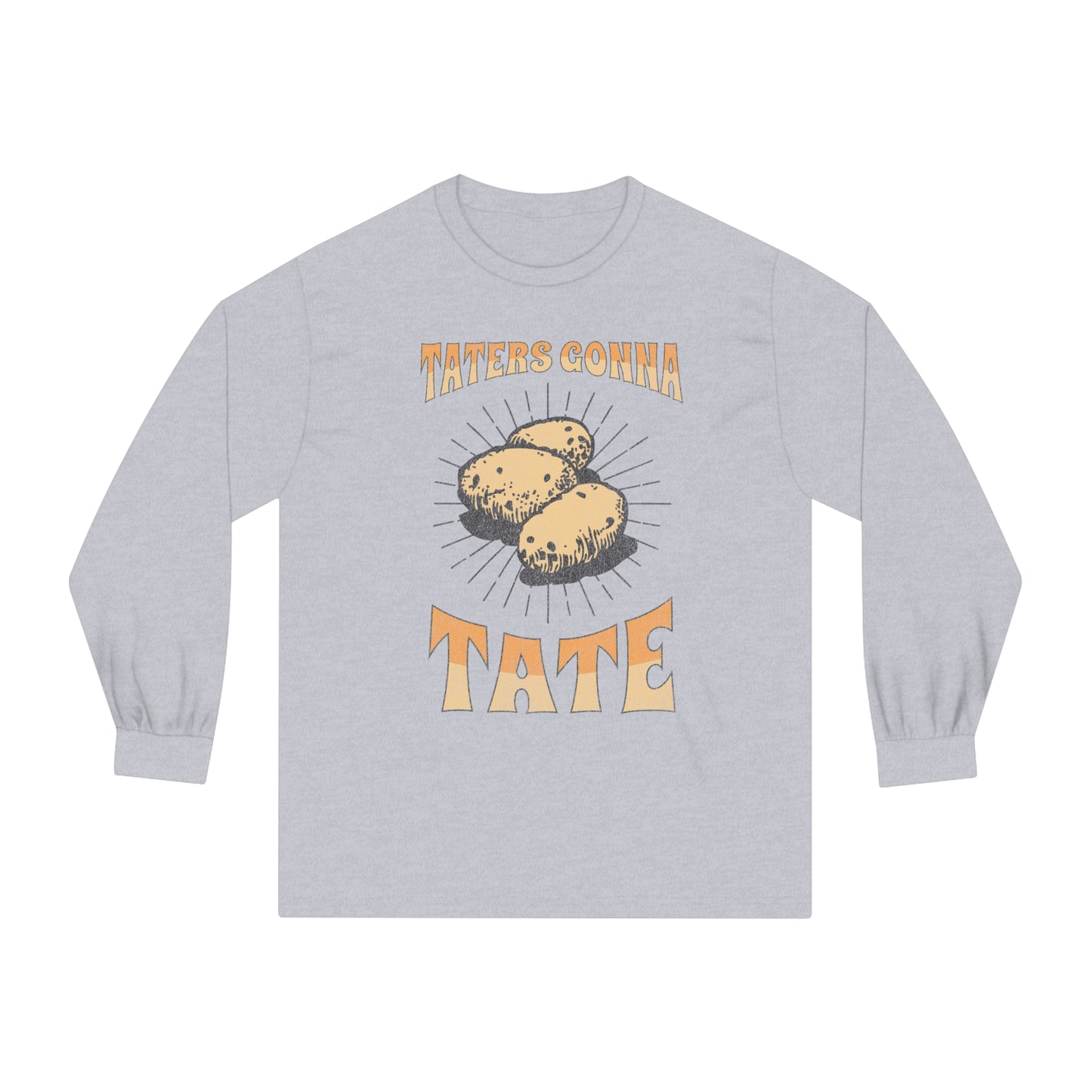 Taters Gonna Tate - Unisex Classic Long Sleeve T-Shirt