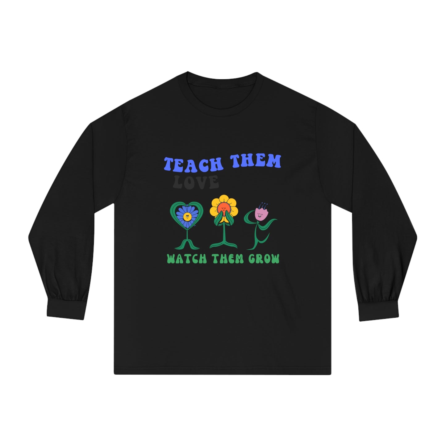 Teach Them Love Them - Unisex Classic Long Sleeve T-Shirt