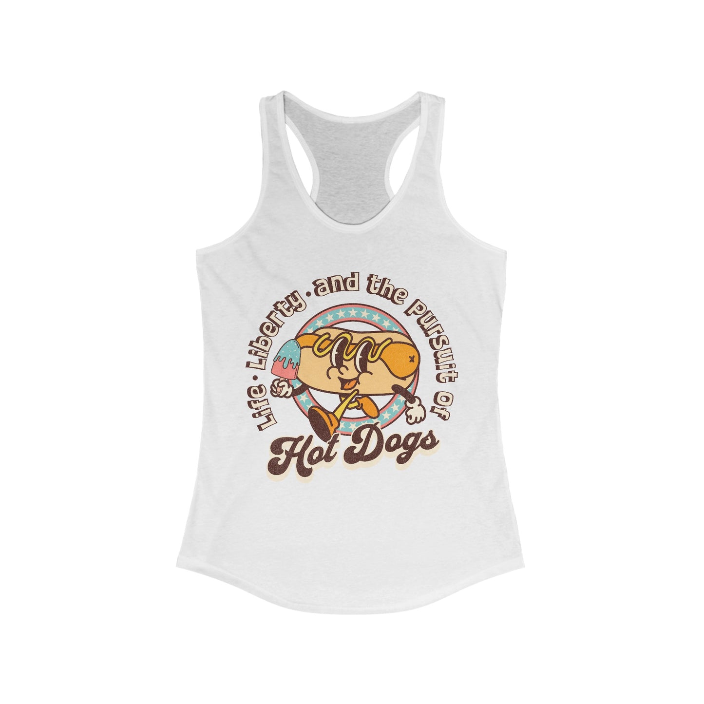 Life, Liberty, and the Pursuit of Hot Dogs - Women's Ideal Racerback Tank