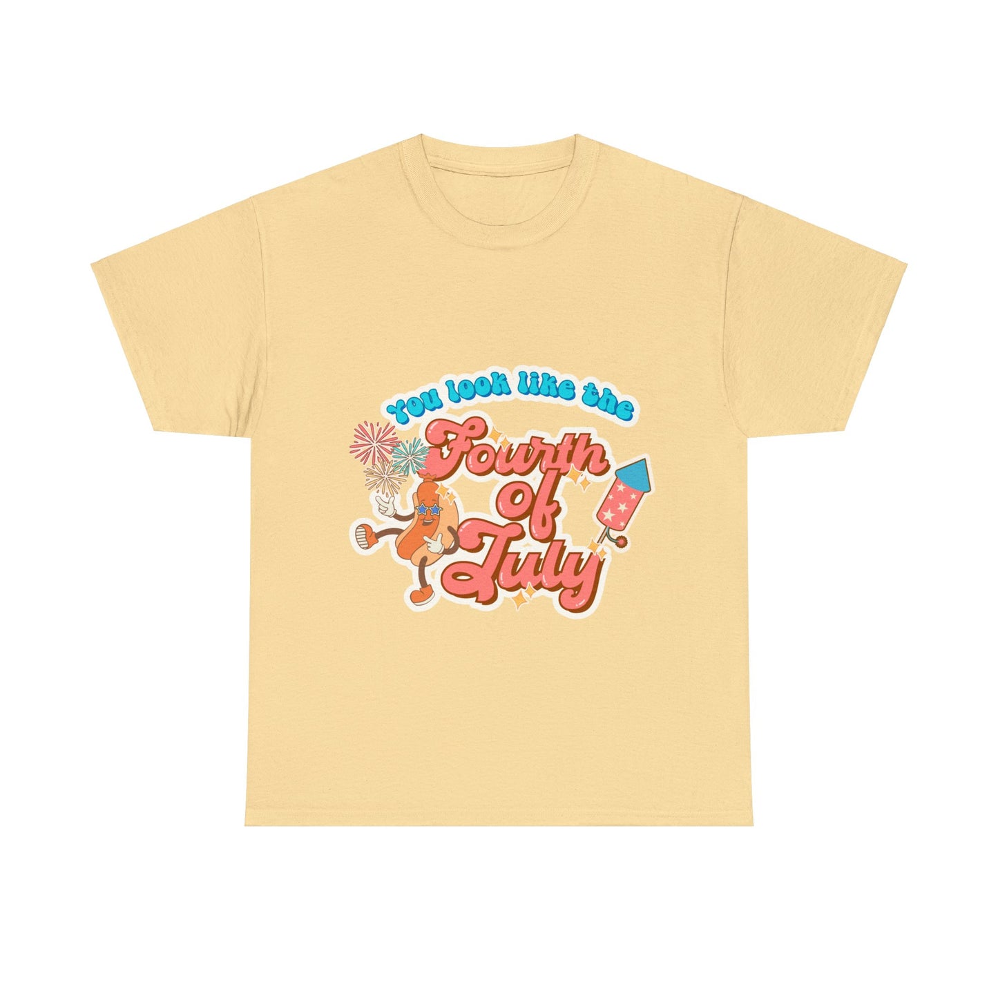 You Look Like the Forth of July - Unisex T-Shirt