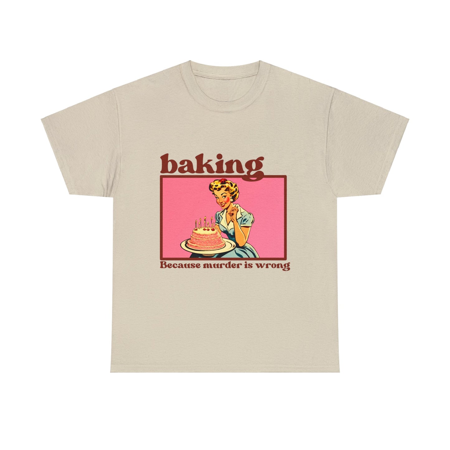 Baking, because Murder is Wrong - Unisex T-Shirt