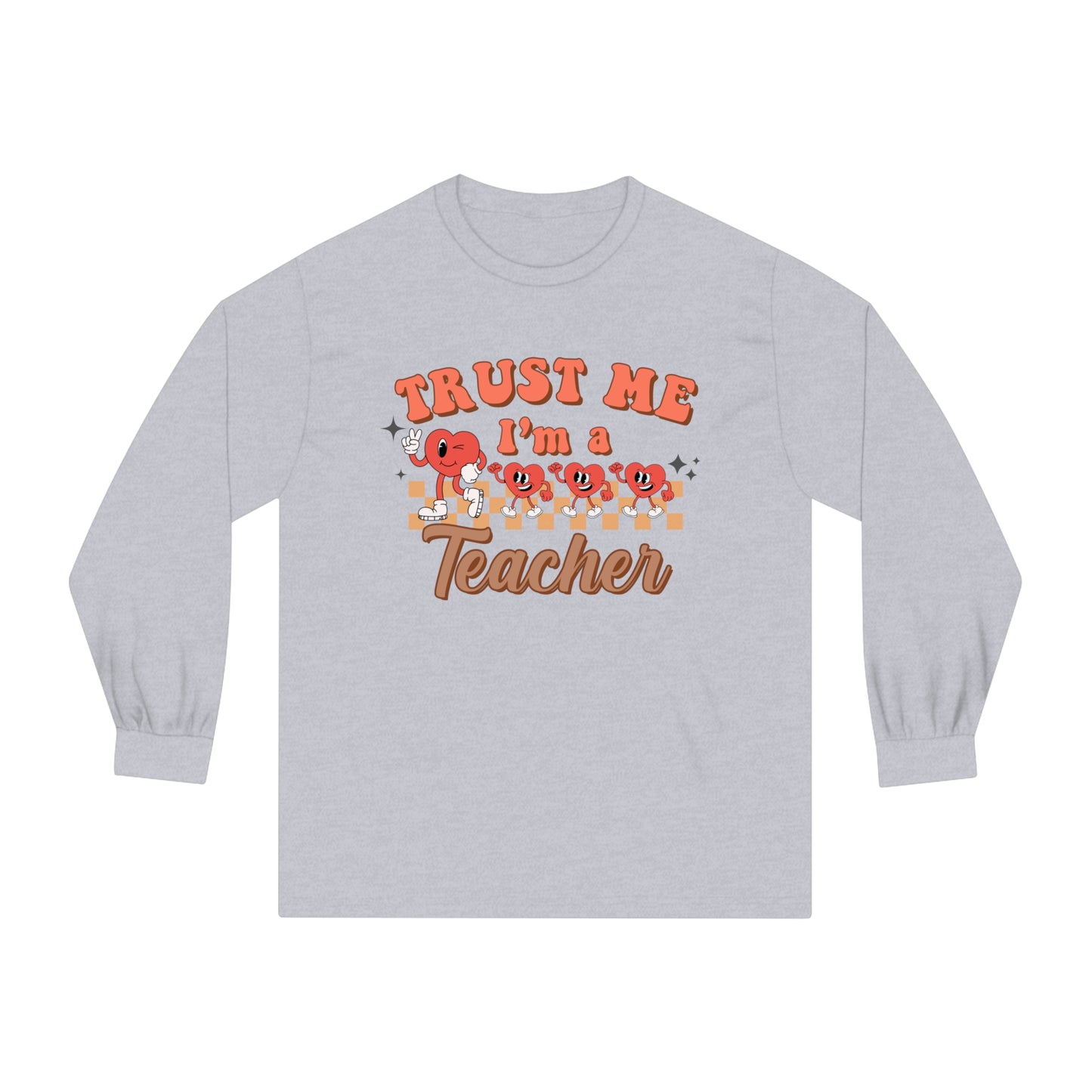 Trust me I'm a Teacher - Unisex Classic Long Sleeve T-Shirt