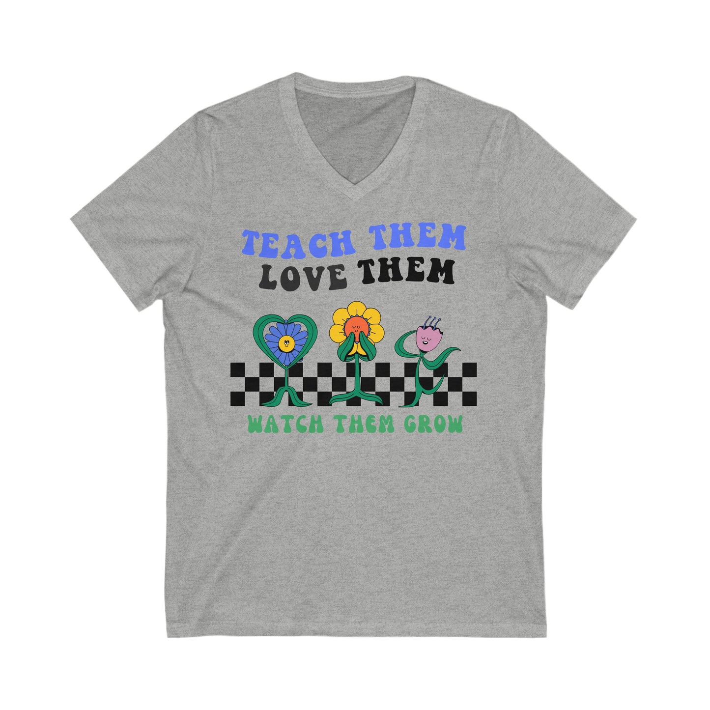 Teach Them, Love Them, Watch Them Grow - Unisex Jersey Short Sleeve V-Neck Tee