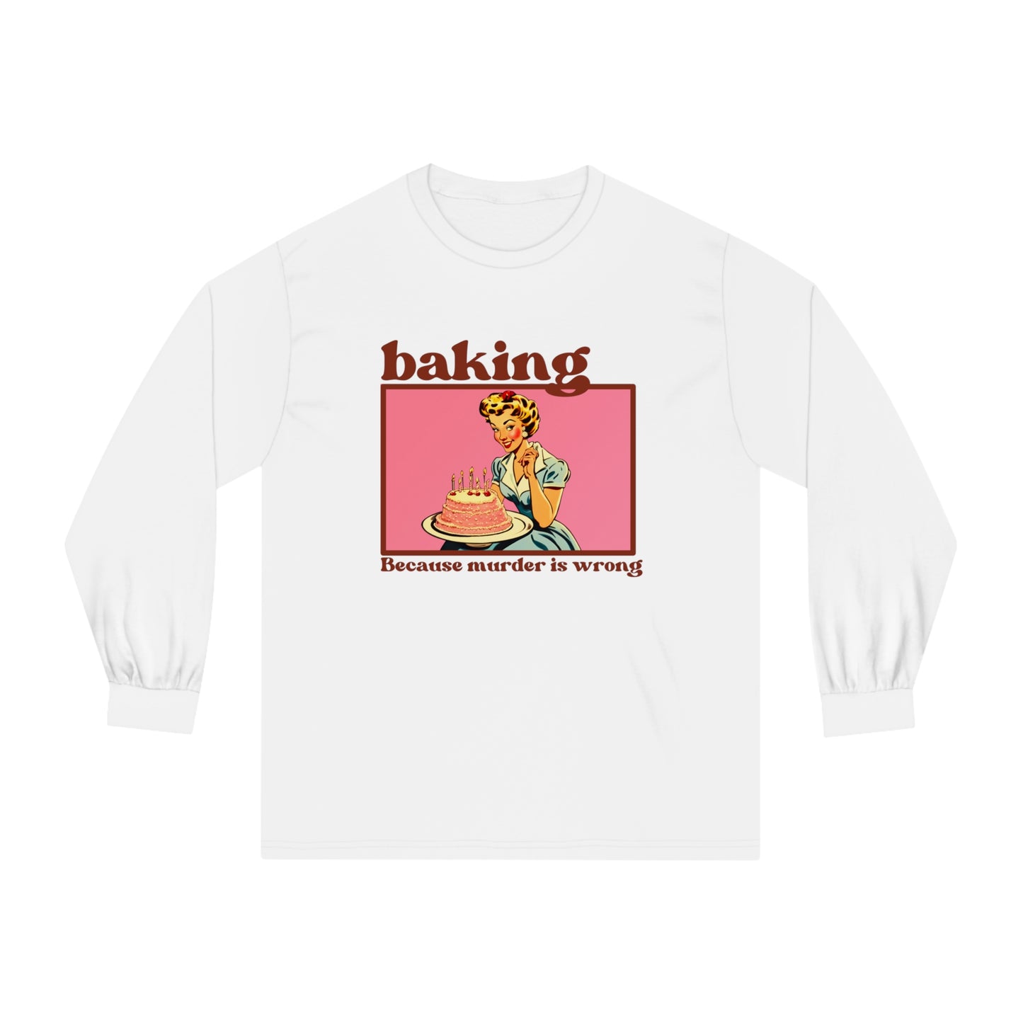 Baking, Cause Murder is Wrong - Unisex Classic Long Sleeve T-Shirt