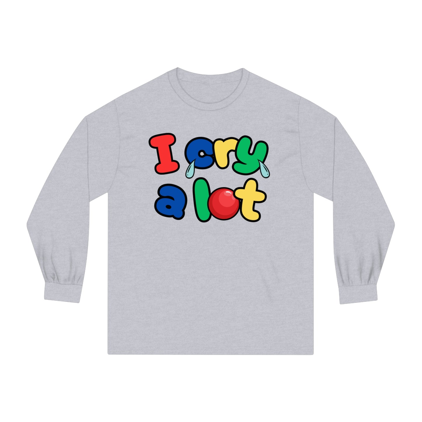 I Cry A Lot - Unisex Classic Long Sleeve T-Shirt