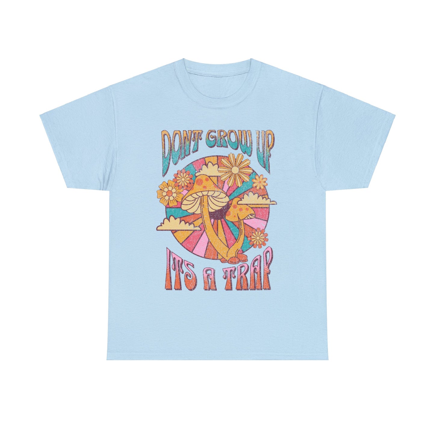 Don’t Grow Up, It’s a Trap - Unisex T-Shirt