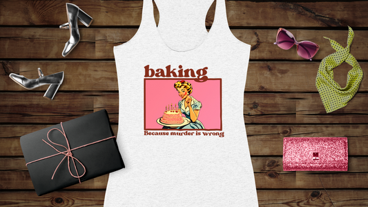 Baking.. Because Murder is Wrong - Women's Ideal Racerback Tank