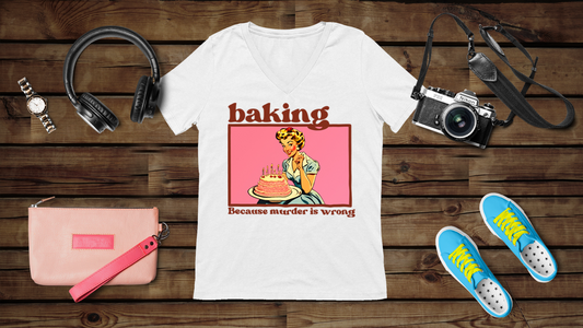 Baking.. Because Murder is Wrong - Unisex Jersey Short Sleeve V-Neck Tee