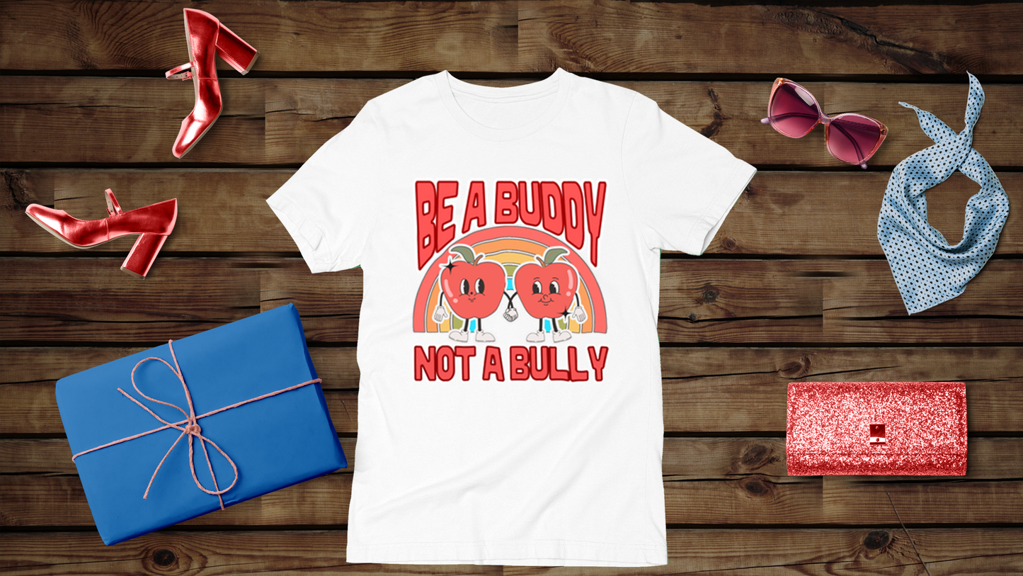 Be a Buddy, Not a Bully - Unisex T-Shirt