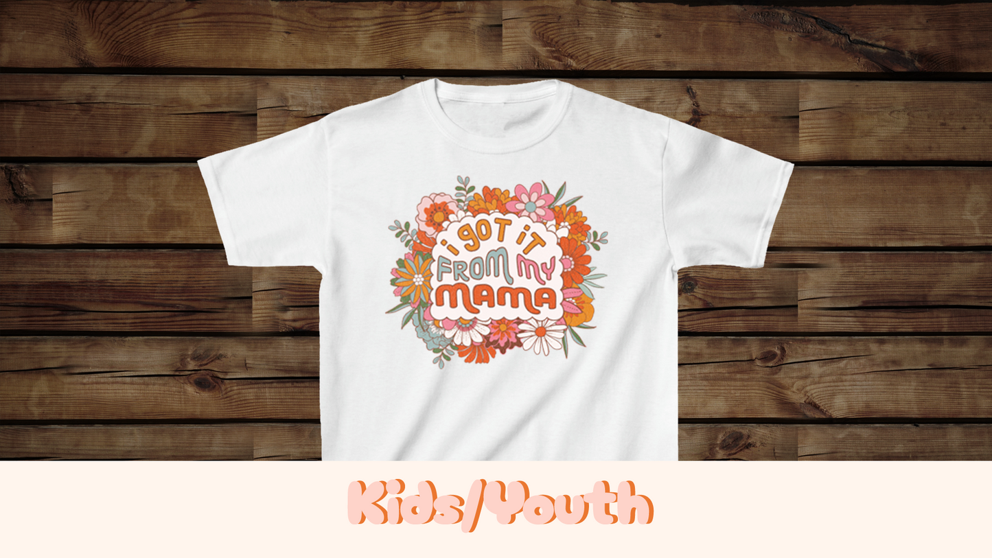 I Got It from My Mama - Kids Heavy Cotton™ Tee