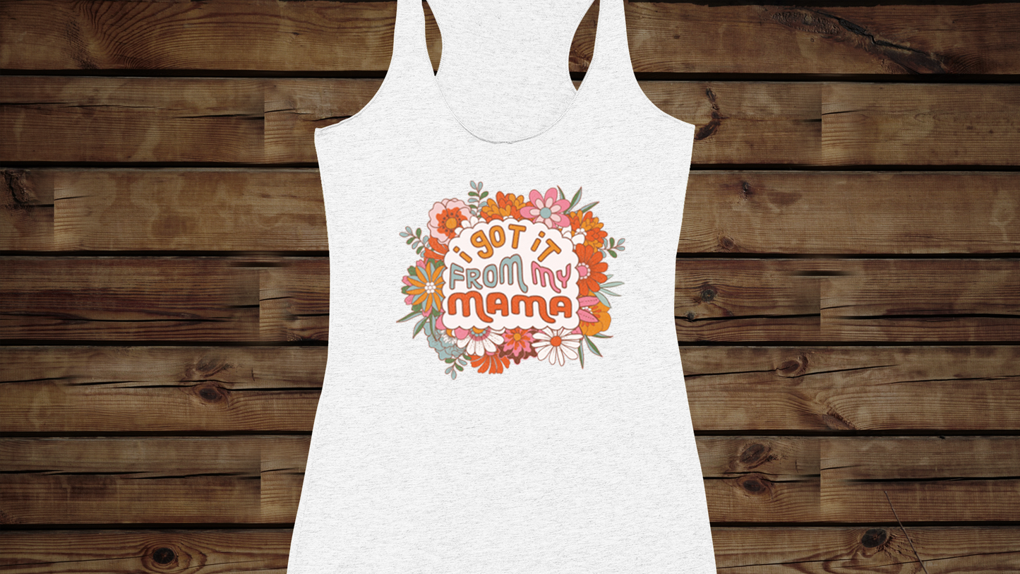 I Got It from My Mama - Women's Ideal Racerback Tank