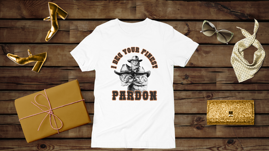 I Beg Your Finest Pardon - Unisex T-Shirt