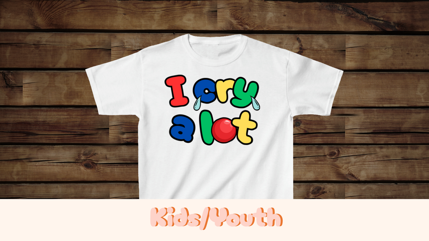 I Cry A Lot - Kids Heavy Cotton™ Tee