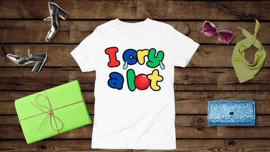 I Cry A Lot - Unisex T-Shirt