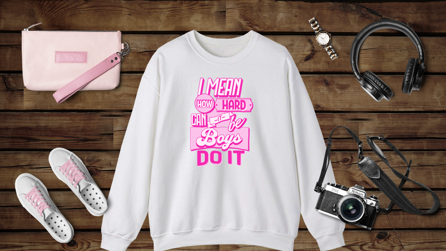 How Hard Can It Be? Boys Do It - Unisex Heavy Blend™ Crewneck Sweatshirt