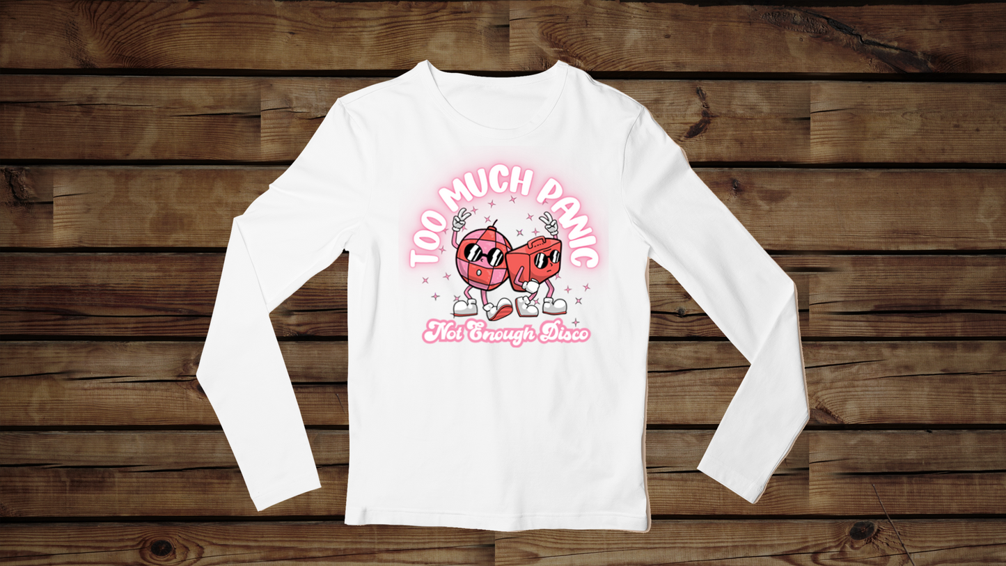 Too Much Panic, Not Enough Disco - Unisex Classic Long Sleeve T-Shirt