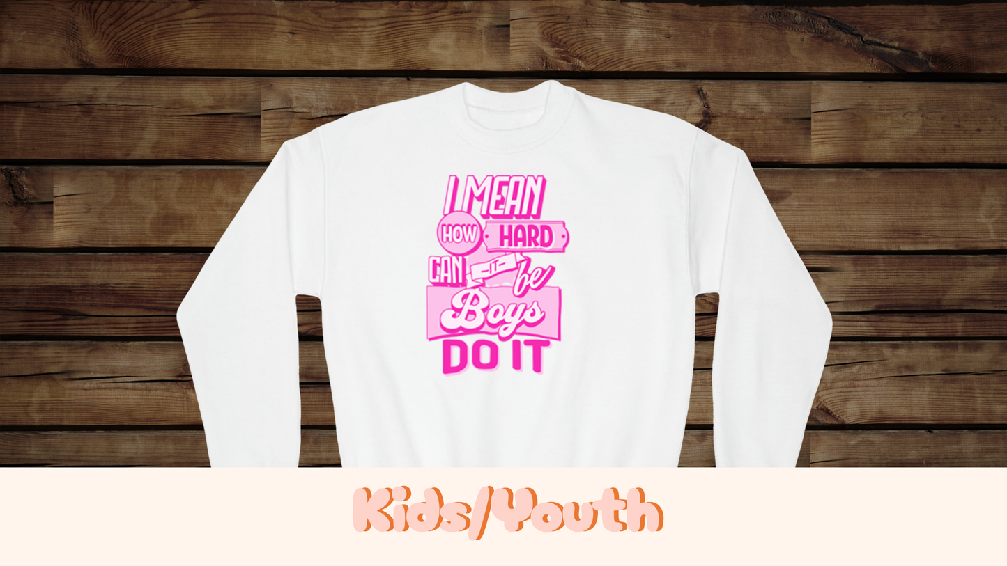 How Hard Can It Be? Boys Do It - Youth Crewneck Sweatshirt